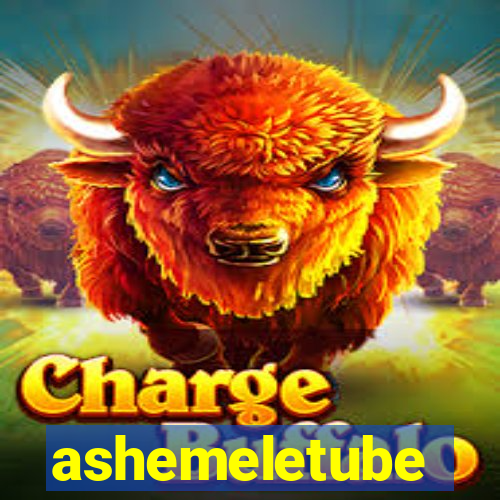 ashemeletube