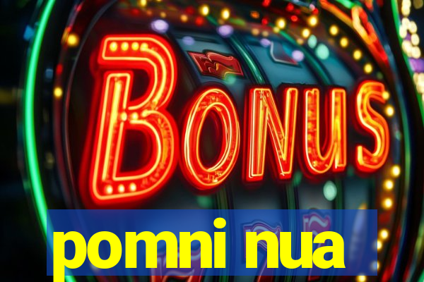 pomni nua