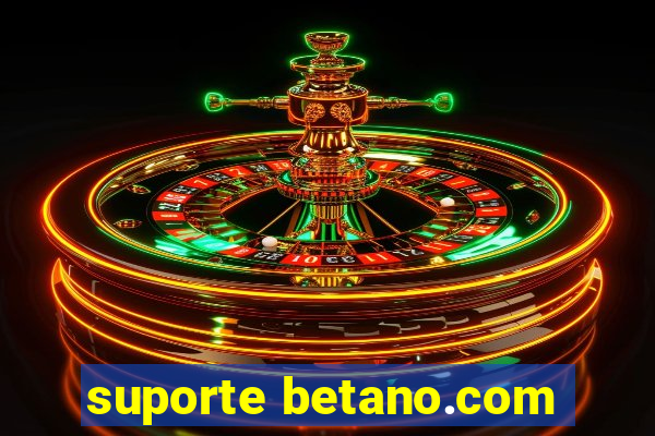 suporte betano.com
