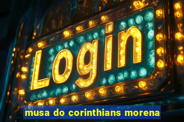 musa do corinthians morena
