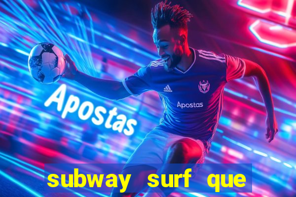 subway surf que ganha dinheiro link