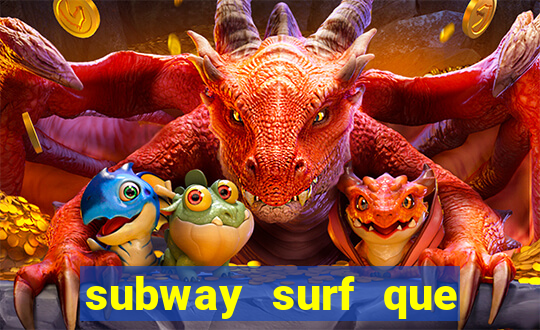 subway surf que ganha dinheiro link
