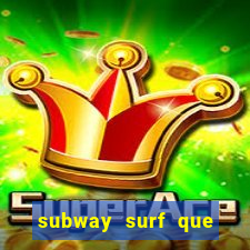 subway surf que ganha dinheiro link