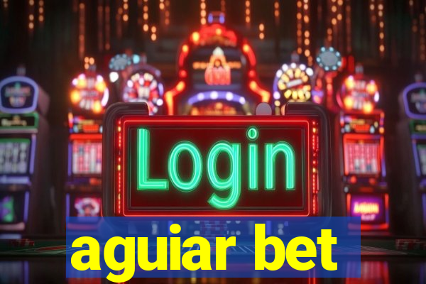aguiar bet