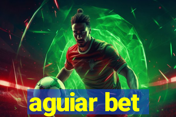 aguiar bet