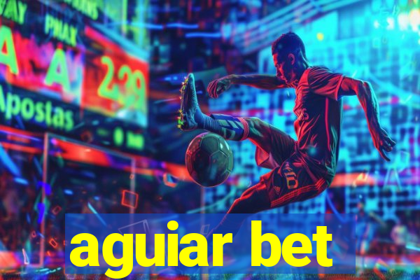 aguiar bet