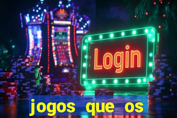 jogos que os famosos jogam para ganhar dinheiro