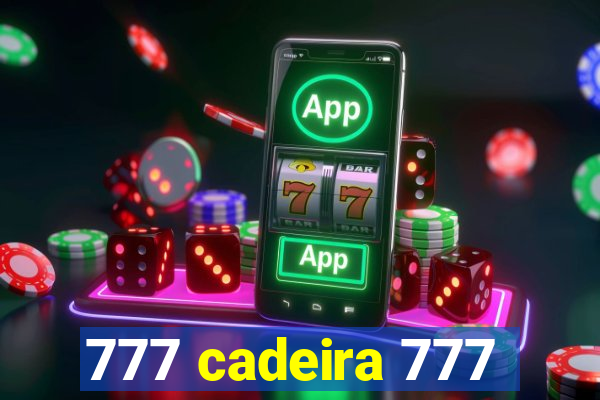 777 cadeira 777