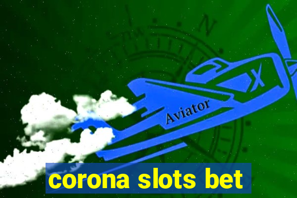 corona slots bet