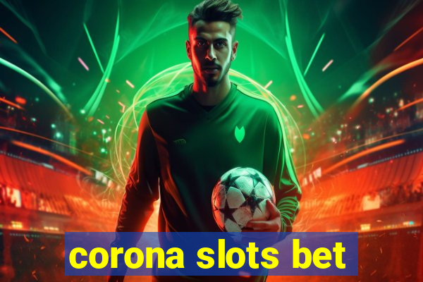 corona slots bet