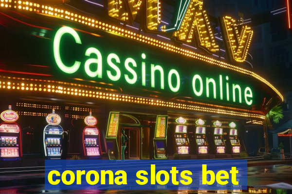 corona slots bet