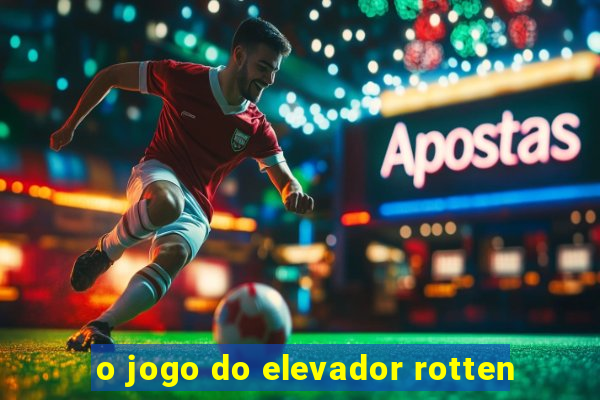 o jogo do elevador rotten