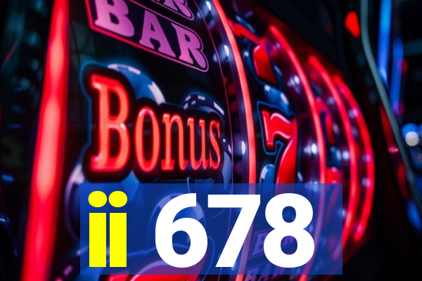 ii 678