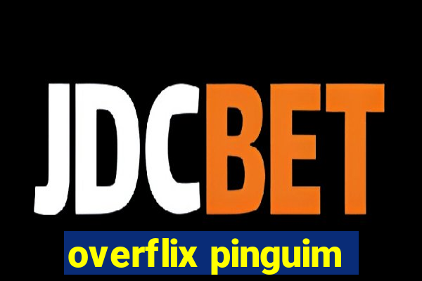 overflix pinguim