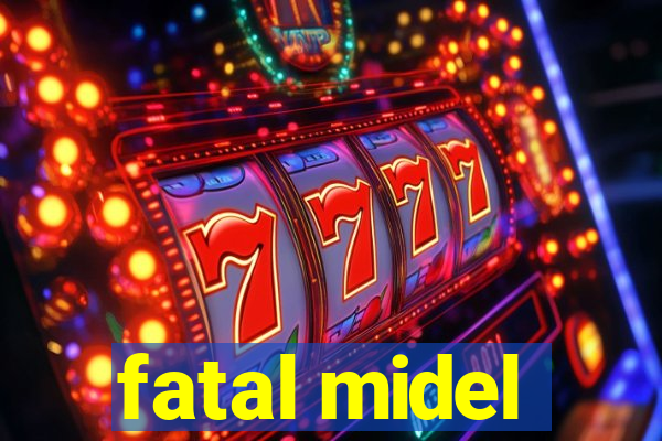 fatal midel