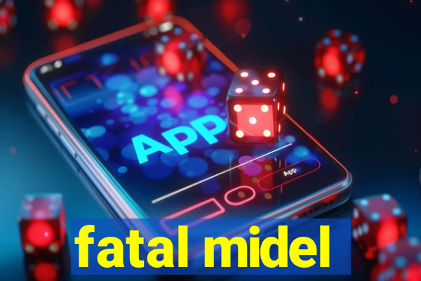 fatal midel