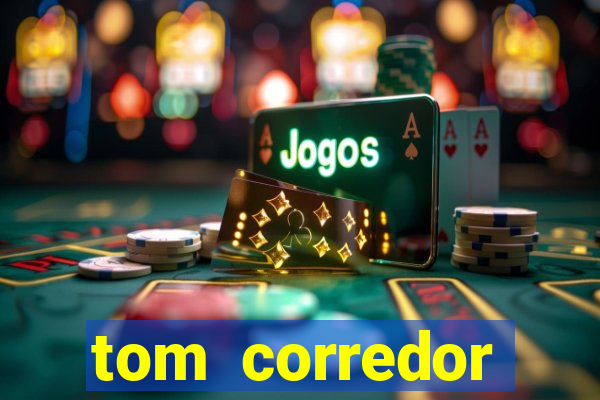 tom corredor dinheiro infinito atualizado 2023