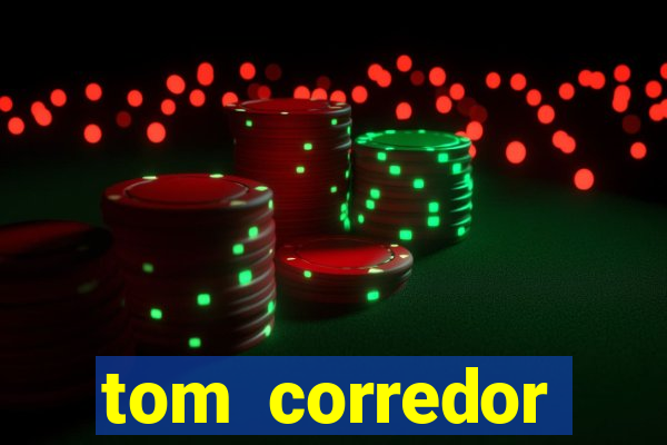 tom corredor dinheiro infinito atualizado 2023