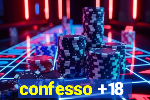 confesso +18