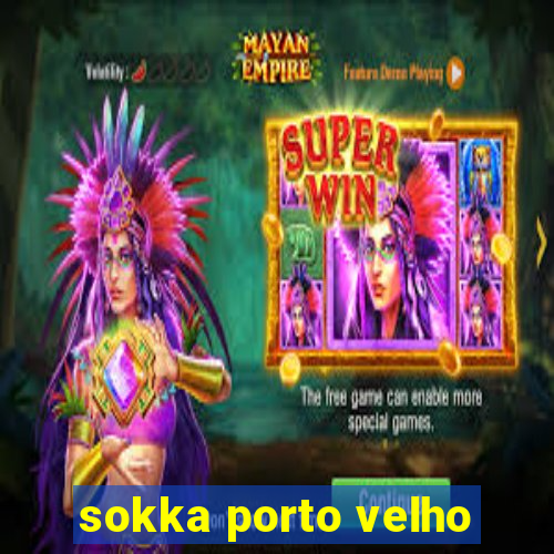 sokka porto velho