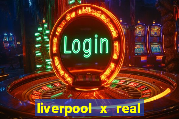 liverpool x real madrid futemax