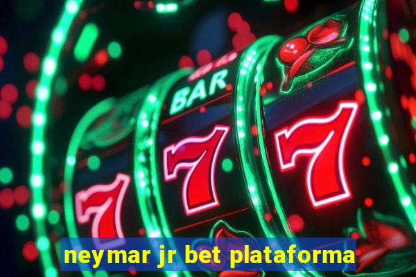 neymar jr bet plataforma