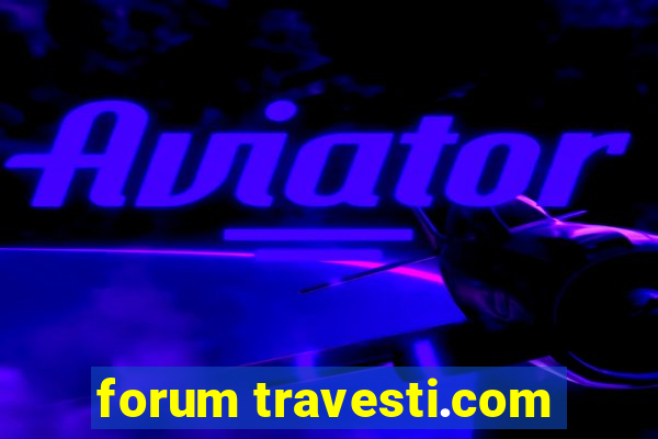 forum travesti.com