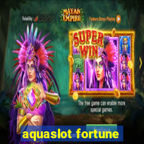 aquaslot fortune
