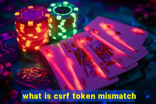 what is csrf token mismatch