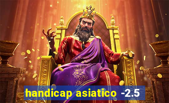 handicap asiatico -2.5