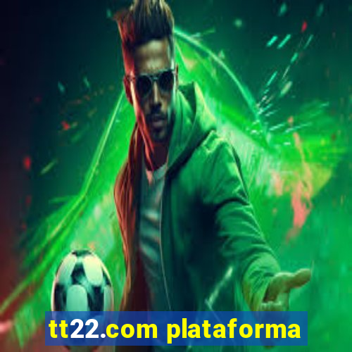 tt22.com plataforma