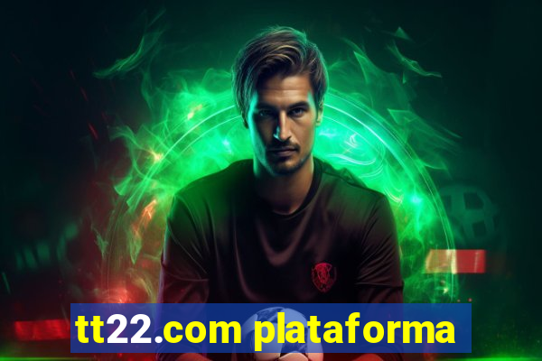 tt22.com plataforma