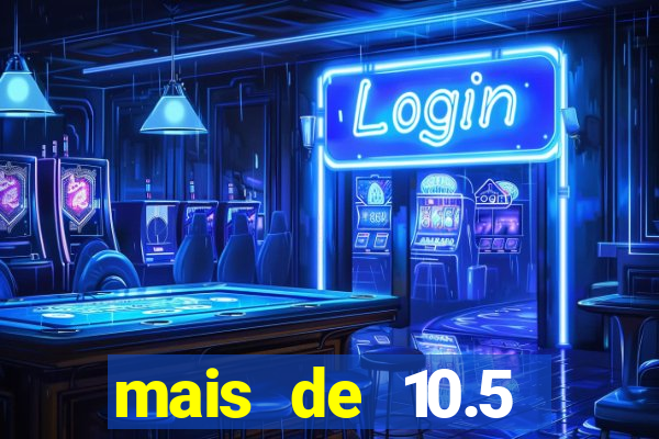 mais de 10.5 escanteios o que significa