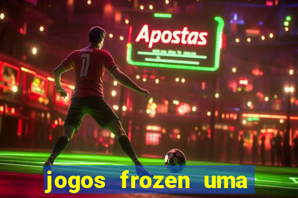 jogos frozen uma aventura congelante problema em dobro