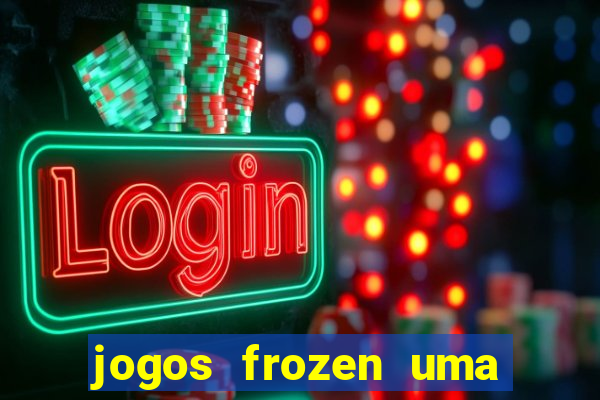 jogos frozen uma aventura congelante problema em dobro
