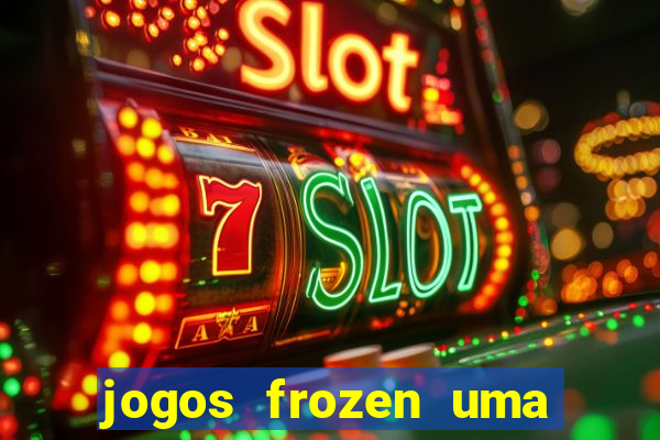 jogos frozen uma aventura congelante problema em dobro