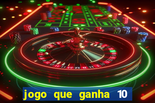 jogo que ganha 10 reais no cadastro