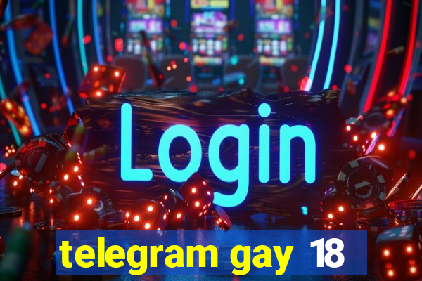 telegram gay 18