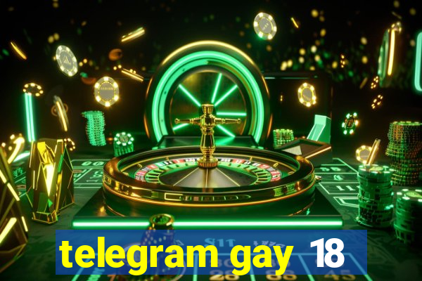 telegram gay 18