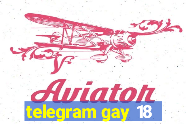 telegram gay 18
