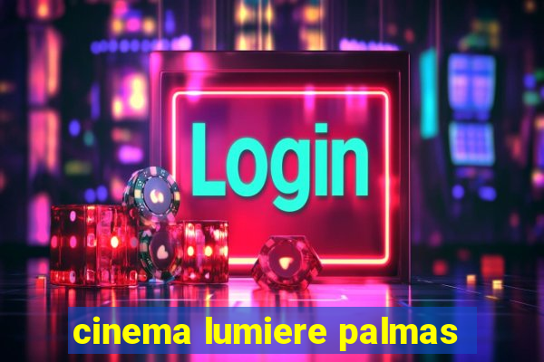 cinema lumiere palmas