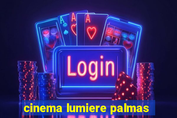 cinema lumiere palmas