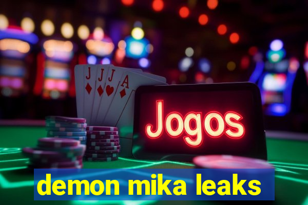 demon mika leaks