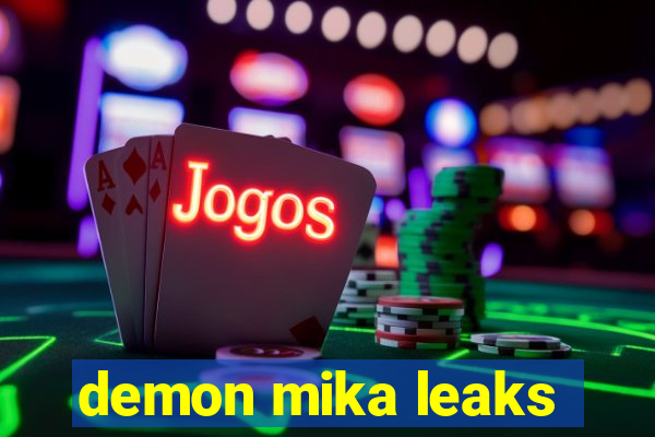 demon mika leaks
