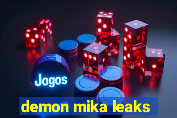 demon mika leaks