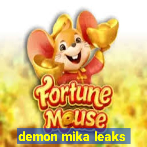 demon mika leaks