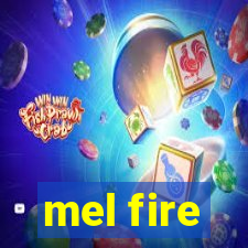 mel fire