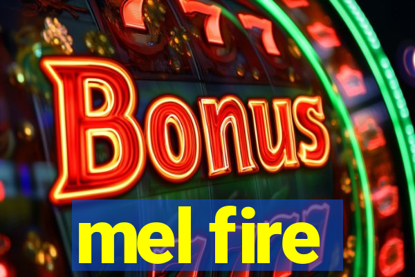 mel fire
