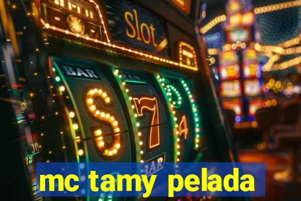 mc tamy pelada
