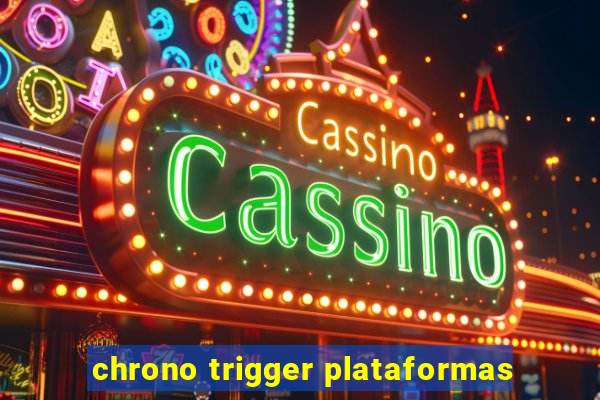 chrono trigger plataformas